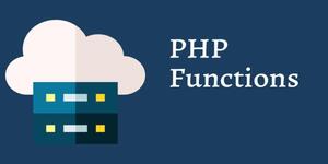 PHP'de Fonksiyon Hazırlama, Çağırma ve Kullanma